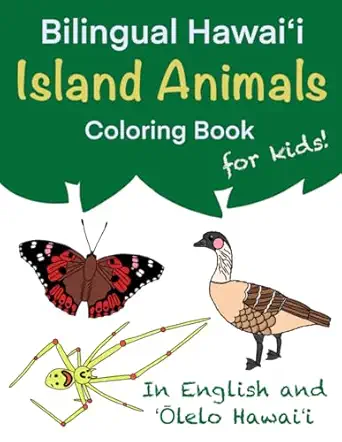 bilingual hawaie i island animals coloring book for kids in english and e a lelo hawaie i 1st edition makanui