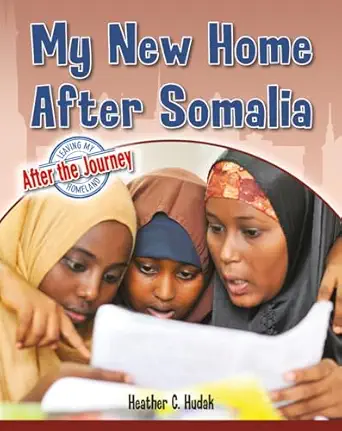 my new home after somalia 1st edition heather c hudak 0778765032, 978-0778765035