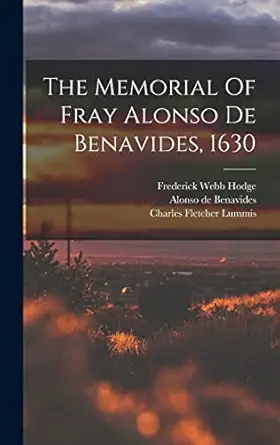 the memorial of fray alonso de benavides 1630 1st edition alonso de benavides ,frederick webb hodge ,charles