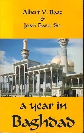 a year in baghdad 1st edition joan baez ,albert v baez 0936784385, 978-0936784380