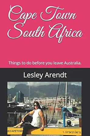 cape town south africa things to do before you leave australia 1st edition lesley ida arendt 1704835038,