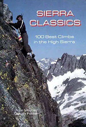 sierra classics 100 best climbs in the high sierra 1st edition john moynier ,claude fiddler 0934641609,