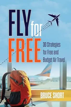 fly for free 30 strategies for free and budget air travel 1st edition bruce short 1764183509, 978-1764183505