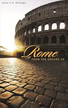 rome from the ground up 1st edition james h s mcgregor 0674022637, 978-0674022638