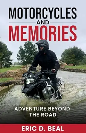 motorcycles and memories adventure beyond the road 1st edition eric david beal 1970652004, 978-1970652000