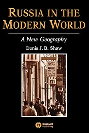 russia in the modern world a new geography 1st edition denis j b shaw 0631181342, 978-0631181347