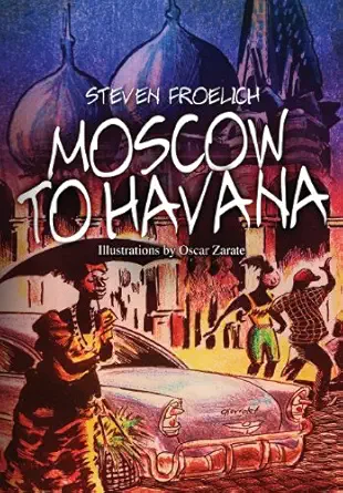 moscow to havana 1st edition steven froelich ,oscar zarate 0957296606, 978-0957296602