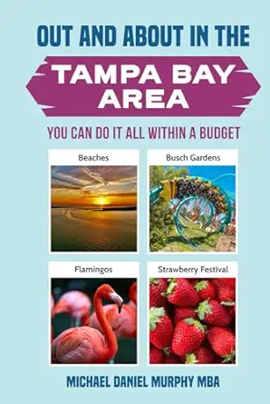out and about in the tampa bay area you can do it all within a budget 1st edition michael daniel murphy