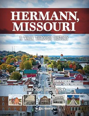 hermann missouri a walk through history 1st edition dea hoover 1681064782, 978-1681064789