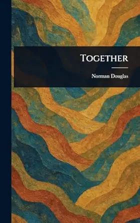 together 1st edition norman douglas 1023587777, 978-1023587778