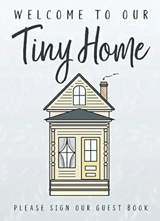 welcome to our tiny home guest book 1st edition snipclipgig 1687360146, 978-1687360144