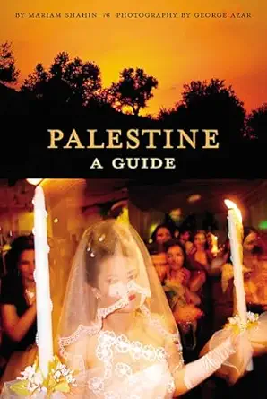 palestine a guide 1st edition mariam shahin ,george azar 156656557x, 978-1566565578