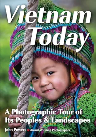 vietnam today a photographic tour of its peoples and landscapes 1st edition john e powers 168203402x,