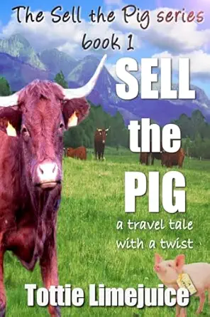 sell the pig a travel tale with a twist 1st edition tottie limejuice 150259398x, 978-1502593986