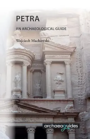 petra an archaeological guide 1st edition wojciech machowski ,ian jenkins 8393575702, 978-8393575701