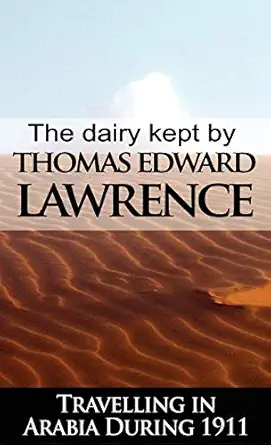 the diary kept by t e lawrence while travelling in arabia during 1911 1st edition t e lawrence ,thomas edward