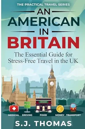 an american in britain the essential guide for stress free travel in the uk car rentals cell phones train