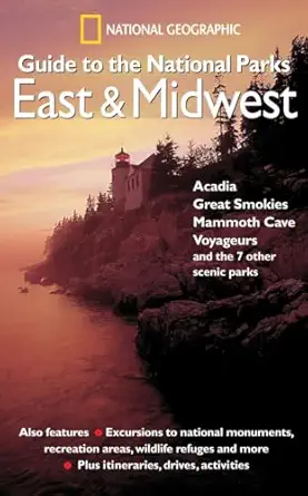 national geographic guide to the national parks east and midwest acadia great smokies mammoth cave voyageurs