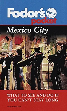pocket mexico city what to see and do if you cant stay long 1st edition fodor\\\\\\\'s 0679002448,