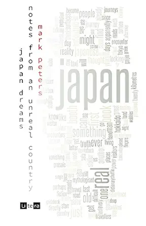 japan dreams notes from an unreal country 1st edition mark peters 0994193416, 978-0994193414