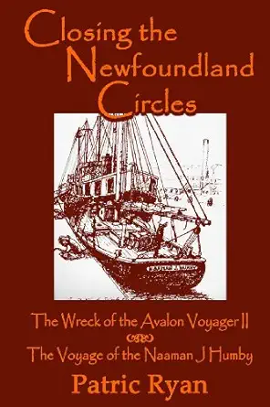 closing the newfoundland circles the wreck of the avalon voyager 1st edition patric ryan 0969800312,