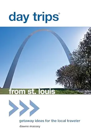 day tripsa from st louis getaway ideas for the local traveler 1st edition dawne massey 0762779365,