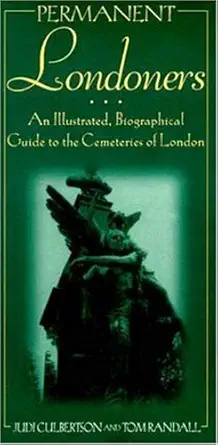 permanent londoners an illustrated guide to the cemeteries of london 1st edition judi culbertson ,tom randall