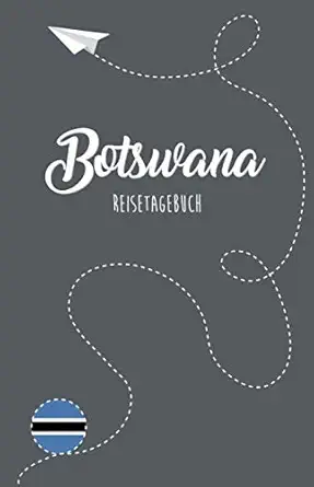 botswana reisetagebuch zum selberschreiben ausfa 1/4llen und gestalten 1st edition botswana reisebuch