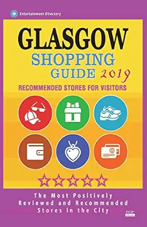 glasgow shopping guide 2019 best rated stores in glasgow scotland stores recommended for visitors 1st edition