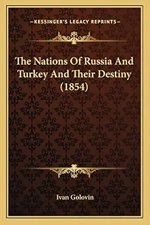 the nations of russia and turkey and their destiny 1st edition ivan golovin 1165610337, 978-1165610334