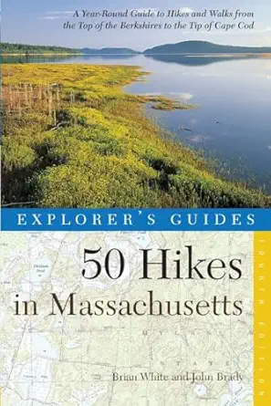 explorers guide 50 hikes in massachusetts a year round guide to hikes and walks from the top of the