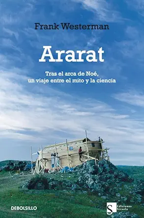 ararat tras el arca de noa un viaje entre el mito y la ciencia 1st edition frank westerman 8499080952,
