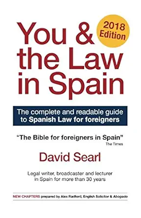 you and the law in spain the complete readable guide for foreigners in spain 1st edition david searl ,alex