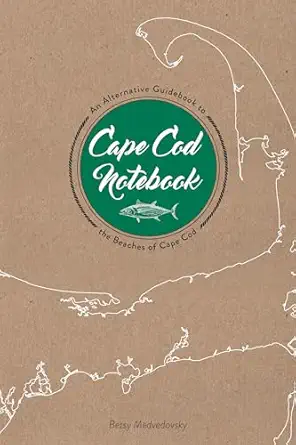 cape cod notebook an alternative guidebook to the beaches of cape cod 1st edition betsy medvedovsky