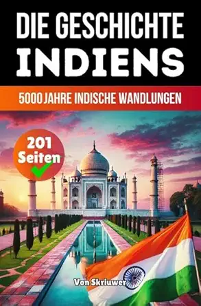 die geschichte indiens 5000 jahre indische wandlungen 1st edition skriuwer com 3565085061, 978-3565085064