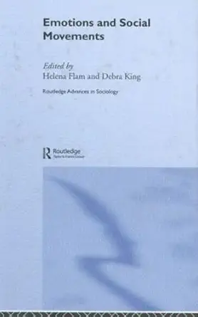 emotions and social movements 1st edition helena flam ,debra king 0415363160, 978-0415363167