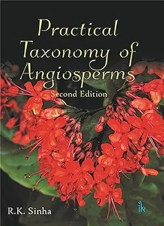 practical taxonomy of angiosperms 1st edition r k sinha 9386768526, 978-9386768520