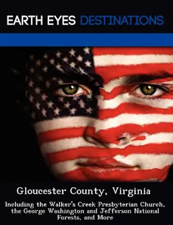 gloucester county virginia including the walkers creek presbyterian church the george washington and