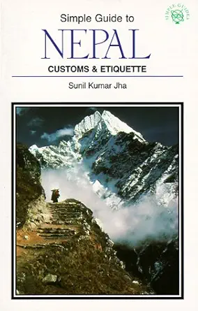 the simple guide to nepal customs and etiquette 1st edition sunil kumar jha 1860340954, 978-1860340956