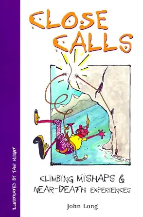 close calls climbing mishaps and near death experiences 1st edition john long ,tami knight 0560447671,