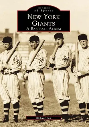 new york giants a baseball album 1st edition mr richard bak 0738503371, 978-0738503370