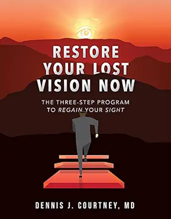restore your lost vision the three step program to regain your sight 1st edition dennis j courtney