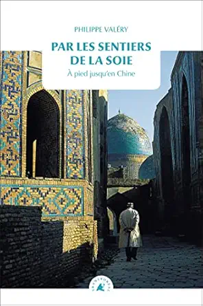 par les sentiers de la soie 1st edition philippe valery 2361570750, 978-2361570750