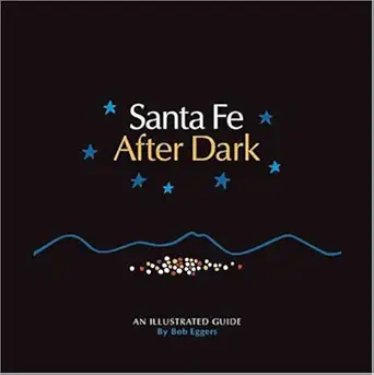 santa fe after dark an illustrated guide 1st edition bob eggers 0865344299, 978-0865344297