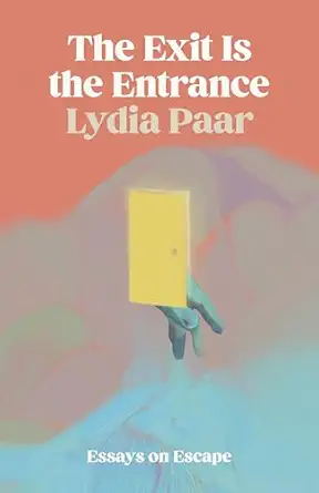 the exit is the entrance essays on escape 1st edition lydia paar 0820367338, 978-0820367330