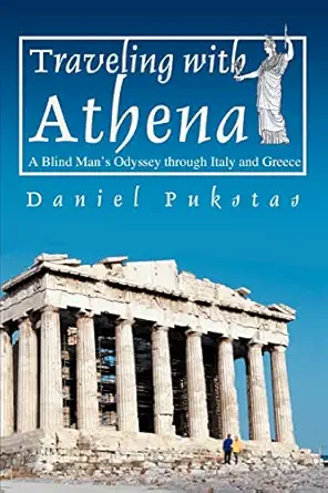 traveling with athena a blind mans odyssey through italy and greece 1st edition daniel pukstas 0595279430,