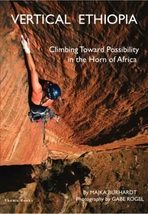 vertical ethiopia climbing toward possibility in the horn of africa 1st edition majka burhardt 9994400320,