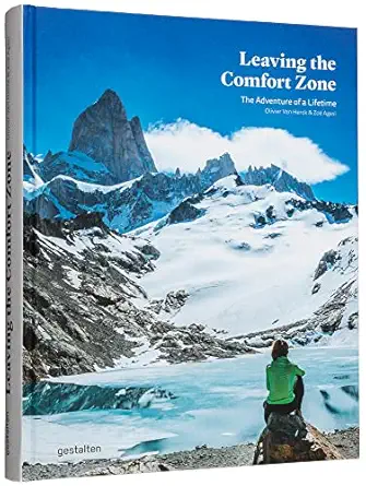 leaving the comfort zone the adventure of a lifetime 1st edition gestalten ,olivier van herck ,zoa agasi