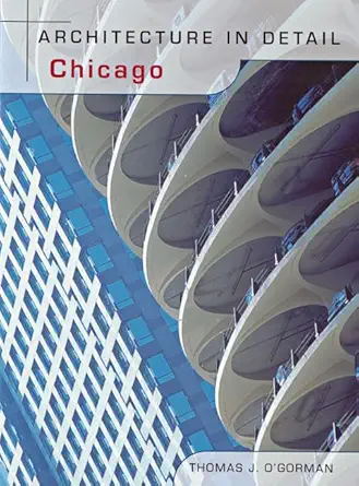 architecture in detail chicago 1st edition thomas j ogorman 1856486680, 978-1856486682