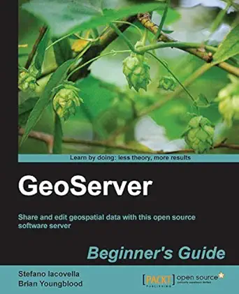 geoserver beginnera s guide 1st edition brian youngblood ,stefano iacovella 1849516685, 978-1849516686
